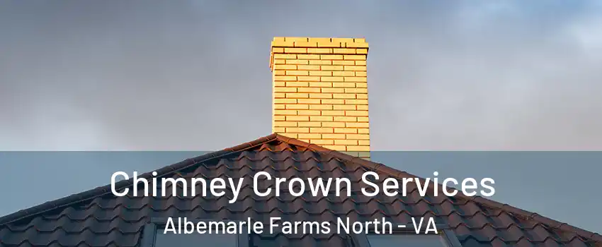 Chimney Crown Services Albemarle Farms North - VA