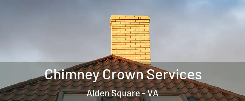 Chimney Crown Services Alden Square - VA