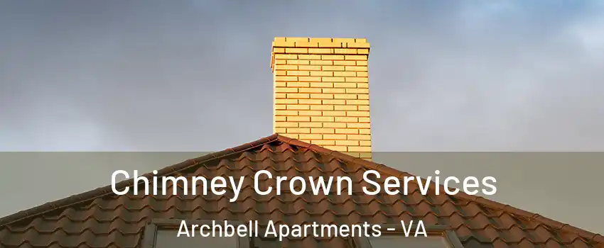 Chimney Crown Services Archbell Apartments - VA