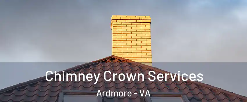 Chimney Crown Services Ardmore - VA