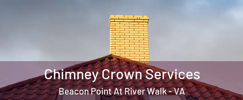 Chimney Crown Services Beacon Point At River Walk - VA
