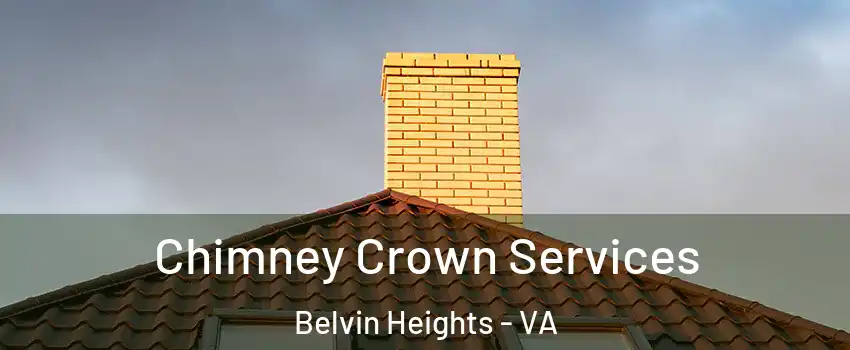 Chimney Crown Services Belvin Heights - VA