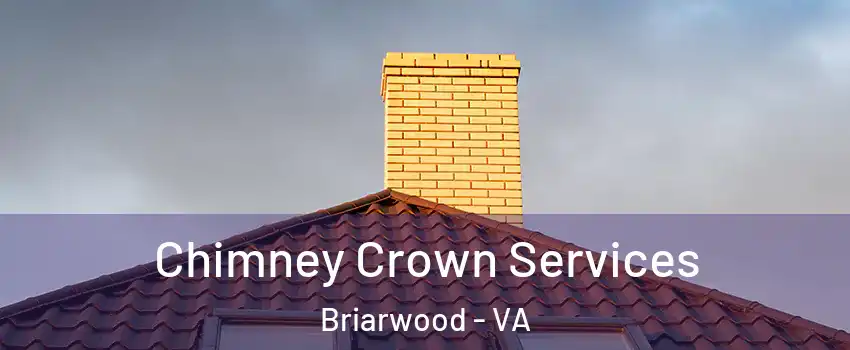 Chimney Crown Services Briarwood - VA
