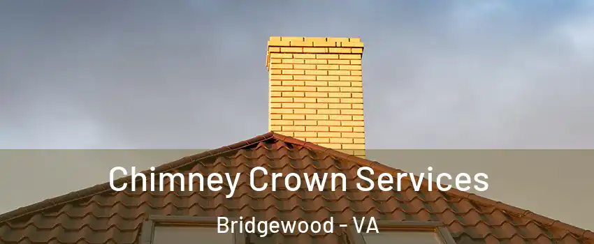 Chimney Crown Services Bridgewood - VA