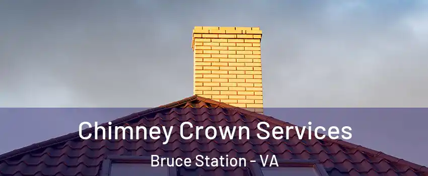 Chimney Crown Services Bruce Station - VA