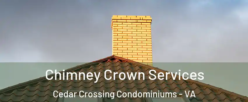 Chimney Crown Services Cedar Crossing Condominiums - VA