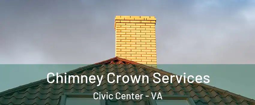 Chimney Crown Services Civic Center - VA