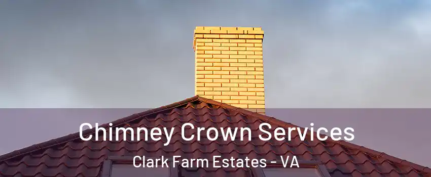 Chimney Crown Services Clark Farm Estates - VA