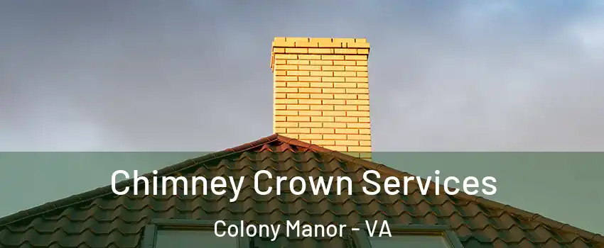 Chimney Crown Services Colony Manor - VA