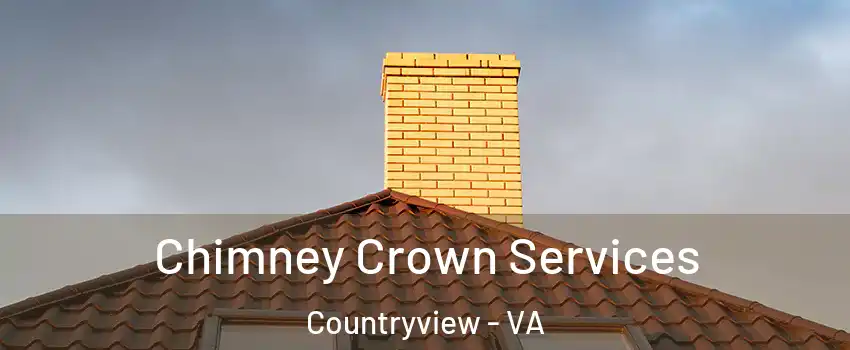 Chimney Crown Services Countryview - VA