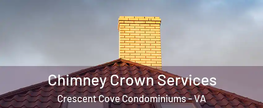 Chimney Crown Services Crescent Cove Condominiums - VA