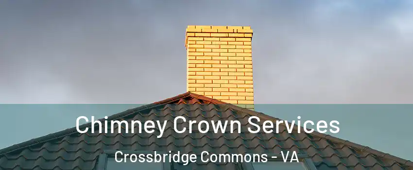 Chimney Crown Services Crossbridge Commons - VA