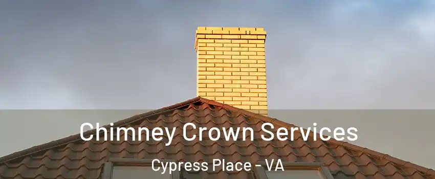 Chimney Crown Services Cypress Place - VA