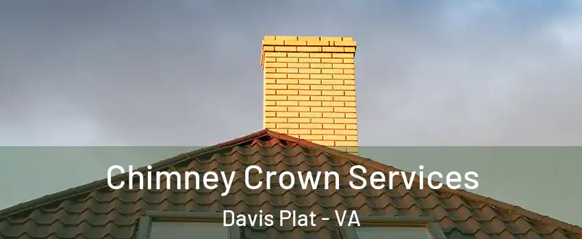 Chimney Crown Services Davis Plat - VA