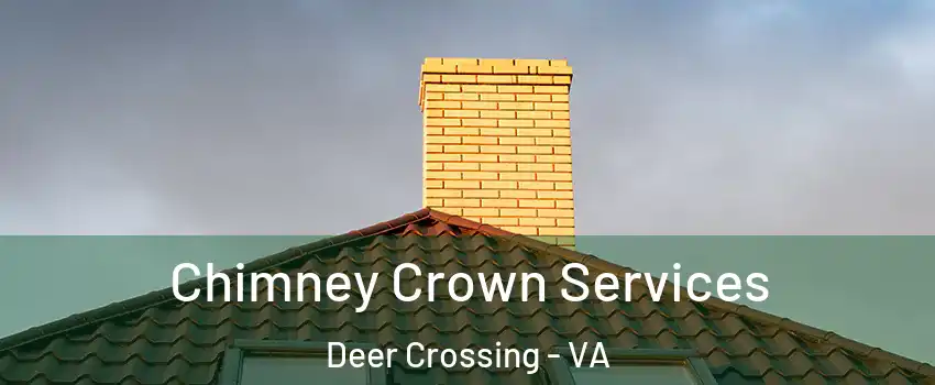 Chimney Crown Services Deer Crossing - VA