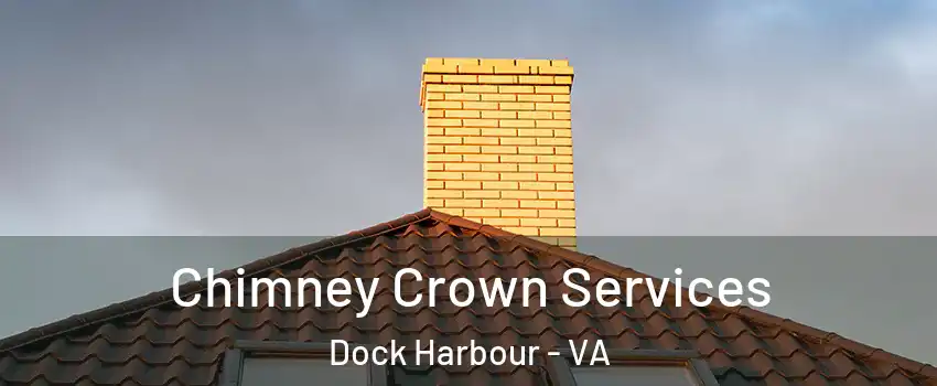 Chimney Crown Services Dock Harbour - VA