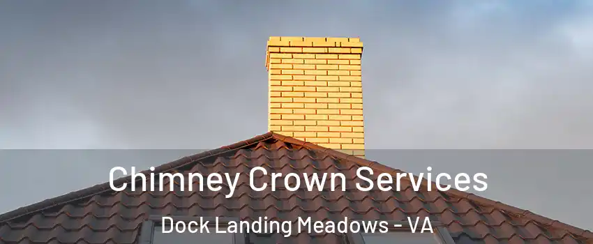 Chimney Crown Services Dock Landing Meadows - VA