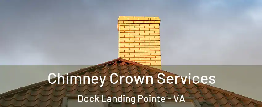 Chimney Crown Services Dock Landing Pointe - VA