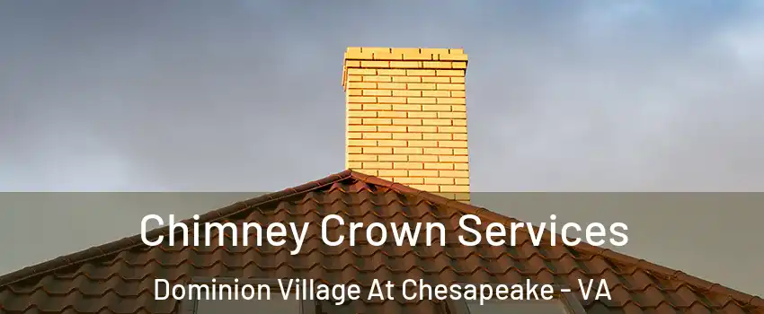 Chimney Crown Services Dominion Village At Chesapeake - VA