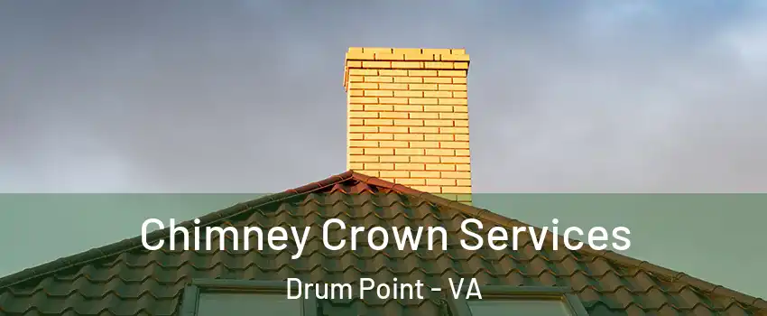Chimney Crown Services Drum Point - VA