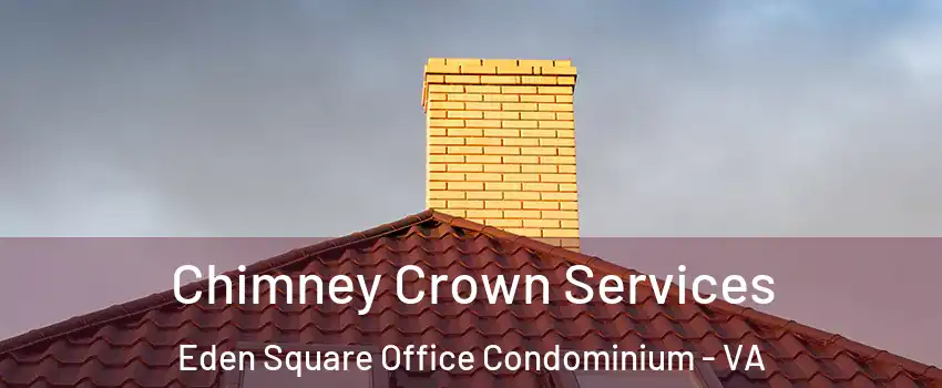 Chimney Crown Services Eden Square Office Condominium - VA