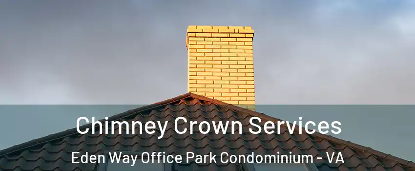 Chimney Crown Services Eden Way Office Park Condominium - VA