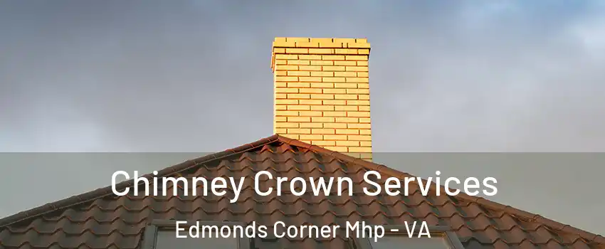 Chimney Crown Services Edmonds Corner Mhp - VA