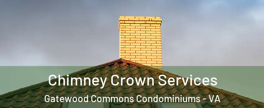Chimney Crown Services Gatewood Commons Condominiums - VA