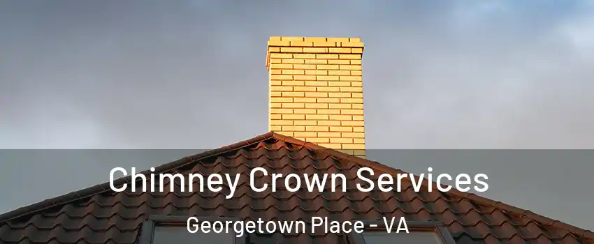 Chimney Crown Services Georgetown Place - VA
