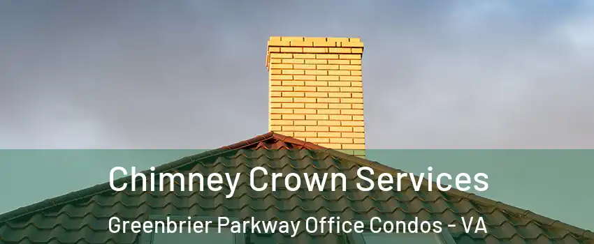 Chimney Crown Services Greenbrier Parkway Office Condos - VA