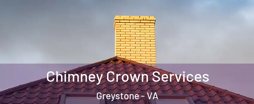 Chimney Crown Services Greystone - VA