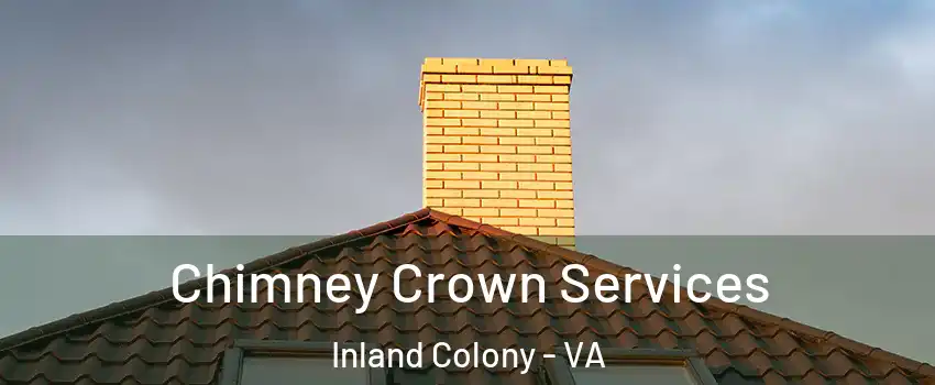 Chimney Crown Services Inland Colony - VA