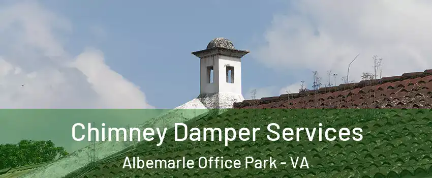 Chimney Damper Services Albemarle Office Park - VA