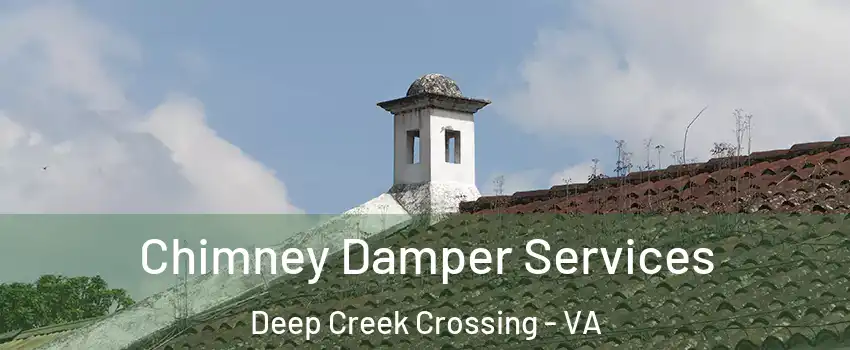 Chimney Damper Services Deep Creek Crossing - VA