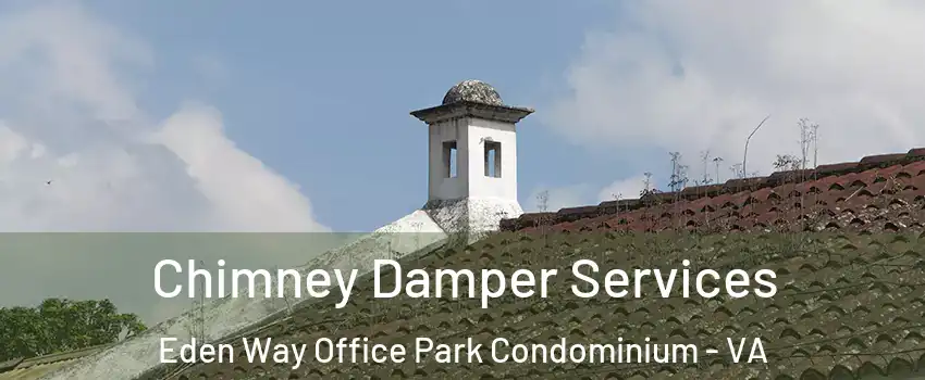 Chimney Damper Services Eden Way Office Park Condominium - VA