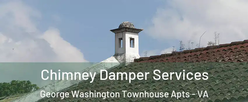 Chimney Damper Services George Washington Townhouse Apts - VA
