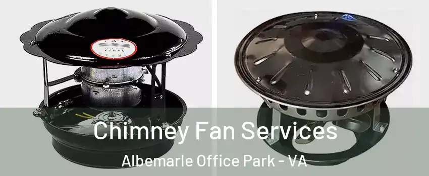 Chimney Fan Services Albemarle Office Park - VA