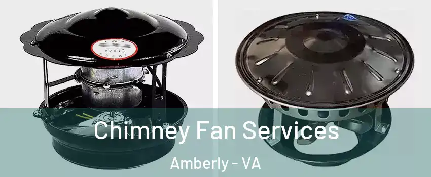 Chimney Fan Services Amberly - VA