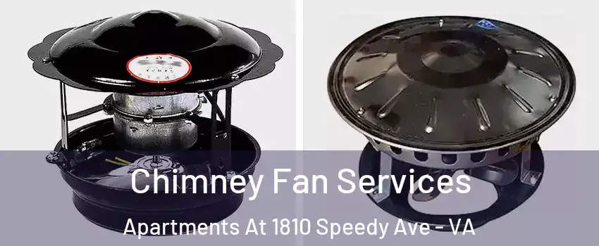 Chimney Fan Services Apartments At 1810 Speedy Ave - VA