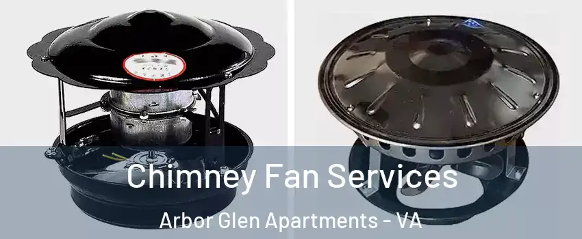 Chimney Fan Services Arbor Glen Apartments - VA