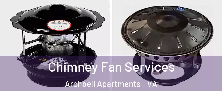 Chimney Fan Services Archbell Apartments - VA