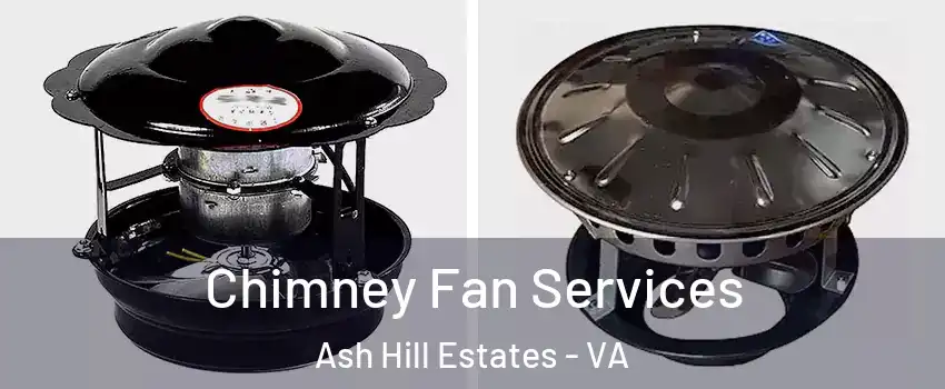 Chimney Fan Services Ash Hill Estates - VA
