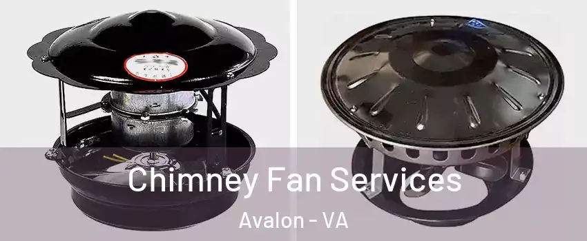 Chimney Fan Services Avalon - VA