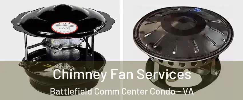Chimney Fan Services Battlefield Comm Center Condo - VA