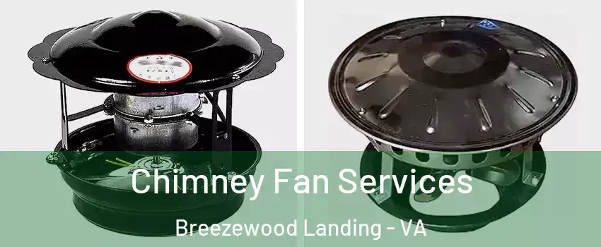 Chimney Fan Services Breezewood Landing - VA