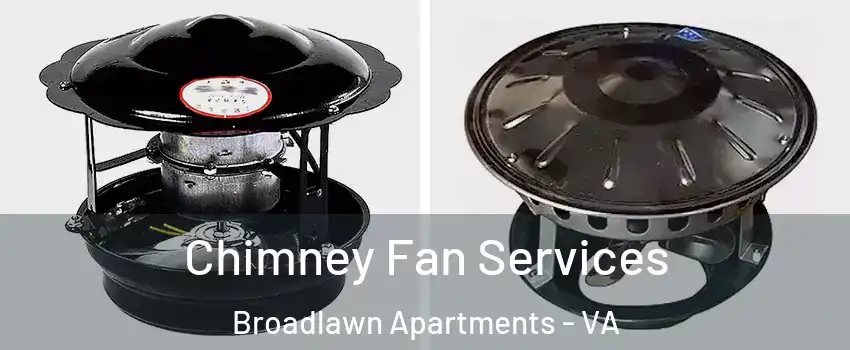 Chimney Fan Services Broadlawn Apartments - VA