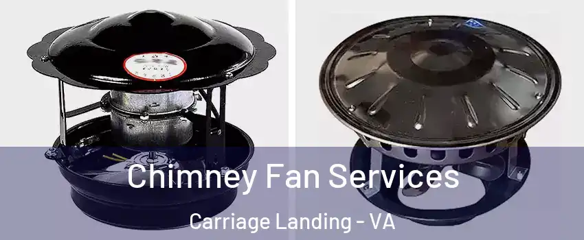 Chimney Fan Services Carriage Landing - VA