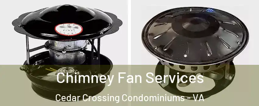 Chimney Fan Services Cedar Crossing Condominiums - VA