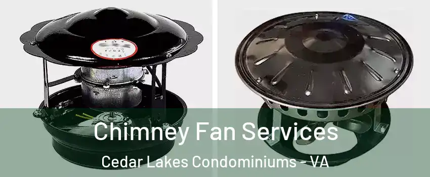 Chimney Fan Services Cedar Lakes Condominiums - VA