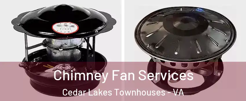 Chimney Fan Services Cedar Lakes Townhouses - VA